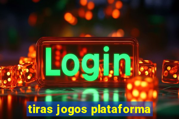 tiras jogos plataforma